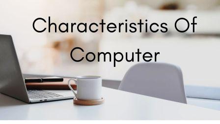 Characteristic of computer